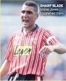  ??  ?? SHARP BLADE Vinnie Jones toughened them