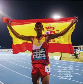  ??  ?? Yassine Ouhdadi, tras acabar segundo en los 5.000 m en el Campeonato Mundial de
Dubái (2019).