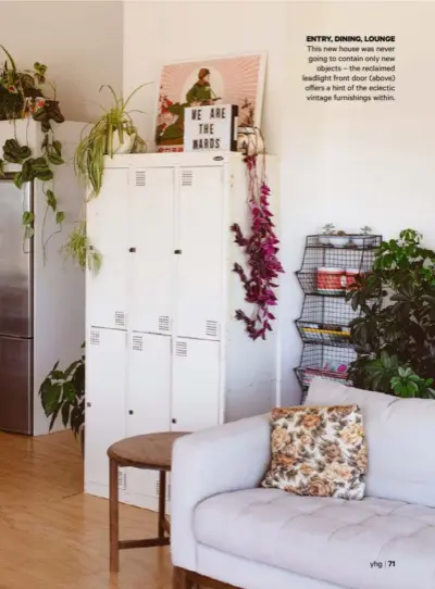  ??  ?? ENTRY, DINING, LOUNGE This new house was never going to contain only newobjects – the reclaimed leadlight front door (above) offers a hint of the eclectic vintage furnishing­s within.yhg