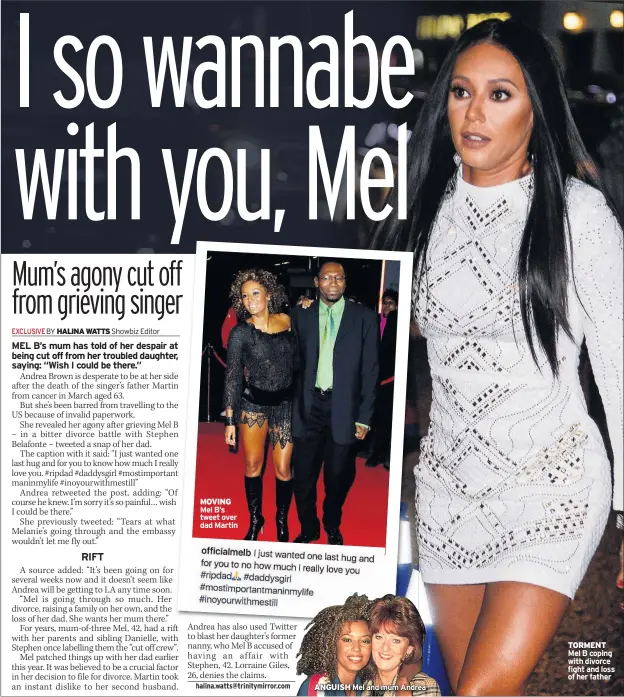  ??  ?? MOVING Mel B’s tweet over dad Martin ANGUISH Mel and mum Andrea TORMENT Mel B coping with divorce fight and loss of her father