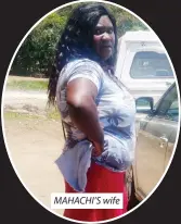  ??  ?? MAHACHI’S wife