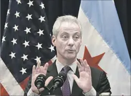  ?? Matt Marton Associated Press ?? CHICAGO MAYOR Rahm Emanuel, pictured earlier this year, said Friday: “We find it unlawful and unconstitu­tional to be, as a city, coerced on a policy.”