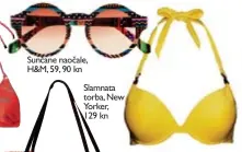  ??  ?? Sunčane naočale, H&M, 59, 90 kn