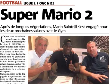  ?? (Photos OGC Nice et AFP) ?? Jean-Pierre Rivère et Julien Fournier, qui entourent Mario Balotelli, ont réussi à convaincre l’internatio­nal italien de prolonger.