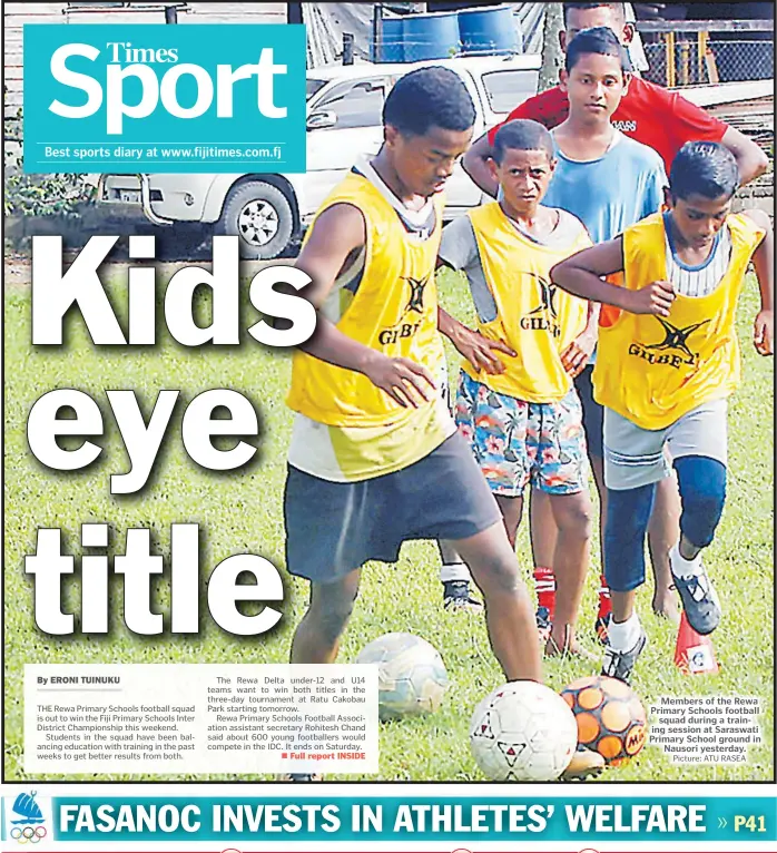  ?? Picture: ATU RASEA ?? Members of the Rewa Primary Schools football squad during a training session at Saraswati Primary School ground in Nausori yesterday.