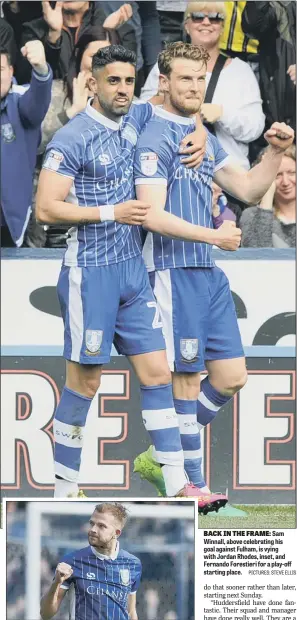  ??  ?? Sam Winnall, above celebratin­g his goal against Fulham, is vying with Jordan Rhodes, inset, and Fernando Forestieri for a play-off starting place.