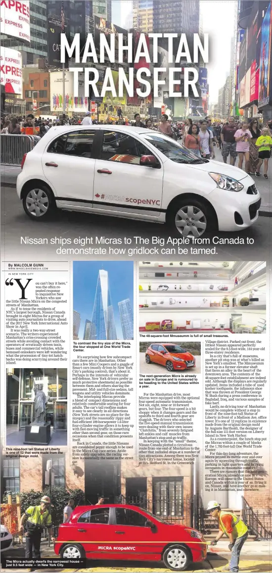  ??  ?? The Micra actually dwarfs the narrowest house — just 9.5 feet wide — in New York City.