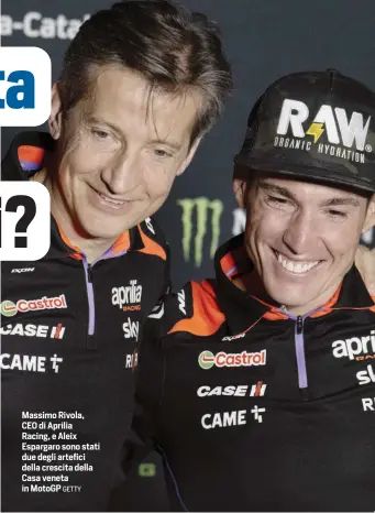  ?? GETTY ?? Massimo Rivola, CEO di Aprilia Racing, e Aleix Espargaro sono stati due degli artefici della crescita della Casa veneta in MotoGP