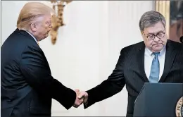  ?? ANDREW HARNIK/AP ?? Attorney General William Barr has been one of President Donald Trump’s most loyal defenders. Democrats have accused Barr of acting on the president’s personal behalf.