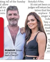  ??  ?? RUMOUR Simon set to bring back Cheryl?