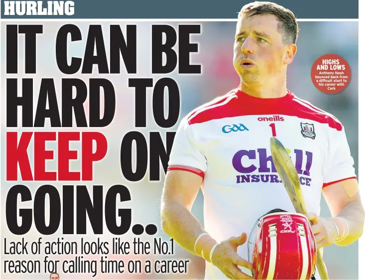  ??  ?? HIGHS AND LOWS
Anthony Nash bounced back from a difficult start to his career with
Cork