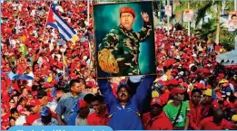  ??  ?? El principal líder ‘popular’ es el fallecido Hugo Chávez, quien gobernó Venezuela.