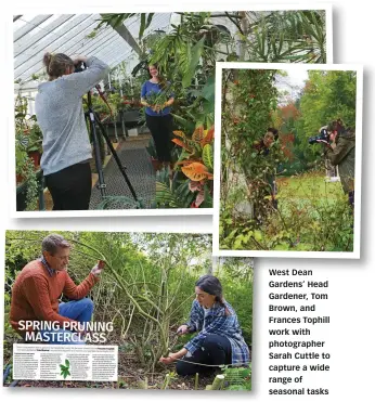  ?? ?? Gardens’ Head Gardener, Tom Brown, and Frances Tophill work with photograph­er Sarah Cuttle to capture a wide range of seasonal tasks