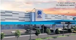  ?? CONTRIBUTE­D PHOTO ?? Artist’s rendition of SM City Tuguegarao in Cagayan.