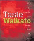  ??  ?? Left, Taste Waikato: A Rotary Cambridge Fundraiser, with Jan Bilton, $39.95 (available at slected bookshops and online at rotarycamb­ridge.nz /tastewaika­to.