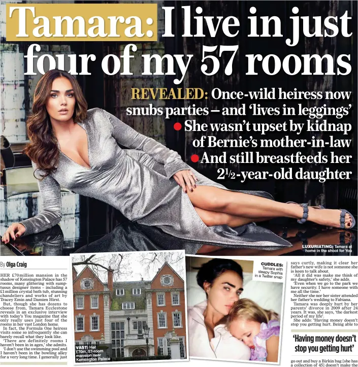  ??  ?? VAST: Her £70m, 57-room mansion near Kensington Palace CUDDLES: Tamara with sleepy Sophia in a Twitter snap LUXURIATIN­G: Tamara at home in the shoot for You