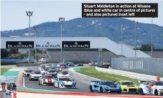  ??  ?? Stuart Middleton in action at Misano (blue and white car in centre of picture) - and also pictured inset left