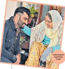  ??  ?? Arjun Kapoor and Neena Gupta