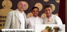  ??  ?? Le chef étoilé Christian Morisset, Ariful Islam Mozumder et Jean-Marc Delacourt, Meilleur ouvrier de France.