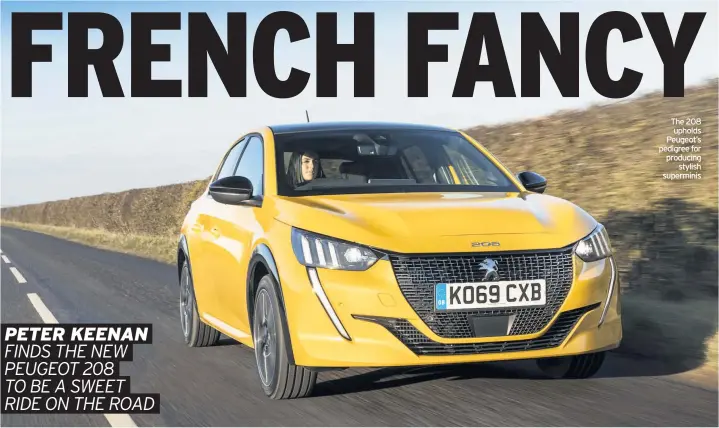  ??  ?? The 208 upholds Peugeot’s pedigree for producing stylish superminis PEUGEOT 208 GT LINE 1.2 PURETECH 130 Price: £23,775