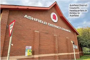  ?? ?? Ashfield District Council’s headquarte­rs in Kirkby-inashfield
