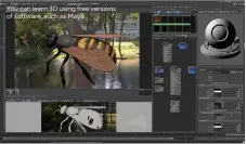  ??  ?? You can learn 3D using free versions of software, such as Maya.