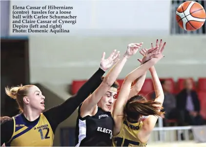  ?? Photo: Domenic Aquilina ?? Elena Cassar of Hibernians (centre) tussles for a loose ball with Carlee Schumacher and Claire Cassar of Cynergi Depiro (left and right)