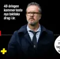  ??  ?? 48-åringen kommer testa nya taktiska drag i år.