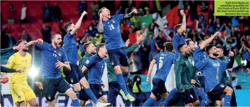 ?? ?? Italy beat Spain on penalties to qualify for the finals of Euro 2020 in the most recent match-up between the teams