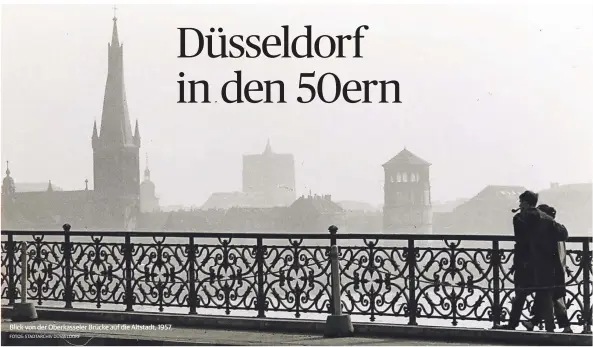  ?? FOTOS: STADTARCHI­V DÜSSELDORF ?? Blick von der Oberkassel­er Brücke auf die Altstadt, 1957.