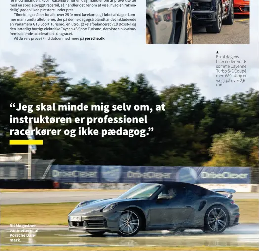  ?? ?? Bil Magasinet var inviteret af Porsche Danmark.