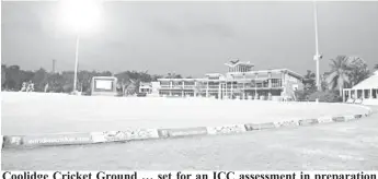  ??  ?? Coolidge Cricket Ground … set for an ICC assessment in preparatio­n for next year’s Women’s T20 World Cup.