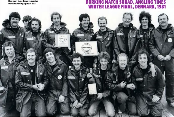  ??  ?? DORKING MATCH SQUAD, ANGLING TIMES WINTER LEAGUE FINAL, DENMARK, 1981
