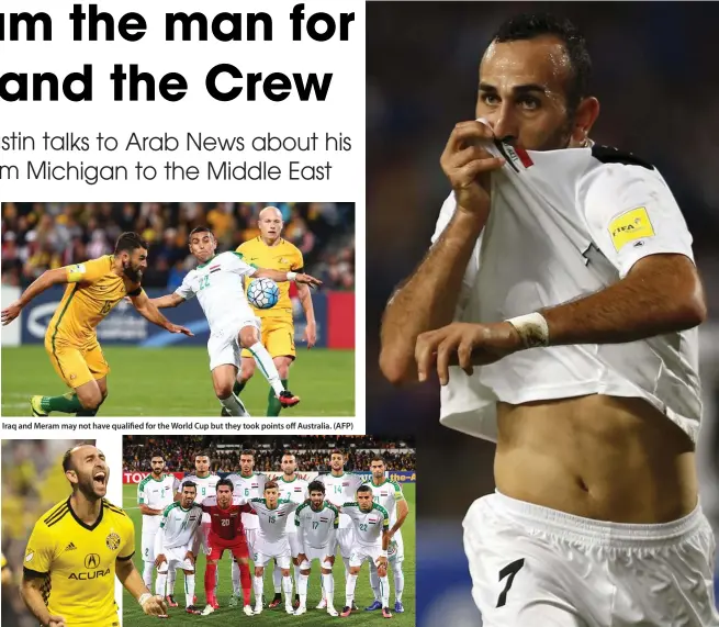  ??  ?? Iraq and Meram may not have qualified for the World Cup but they took points off Australia. (AFP) A member of the Columbus Crew and a Mesopotami­an Lion, Meram has enjoyed an eventful year. (AP) Their chants gave me goosebump’: Meram loves playing in...