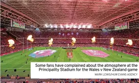  ?? MARK LEWIS/HUW EVANS AGENCY ?? Some fans have complained about the atmosphere at the Principali­ty Stadium for the Wales v New Zealand game