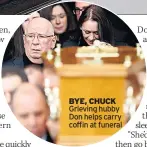  ??  ?? BYE, CHUCK Grieving hubby Don helps carry coffin at funeral
