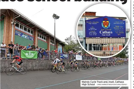  ?? CHRIS FAIRWEATHE­R/HUW EVANS AGENCY ?? Maindy Cycle Track and, inset, Cathays High School