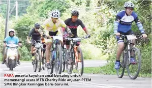  ??  ?? PARA peserta kayuhan amal bersaing untuk memenangi acara MTB Charity Ride anjuran PTEM SMK Bingkor Keningau baru-baru ini.