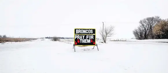  ?? KAYLE NEIS ?? A sign on Highway 5 shows support for the Humboldt Broncos near Humboldt on Monday. Schools in the community were closed on Monday, but are expected to open Tuesday.