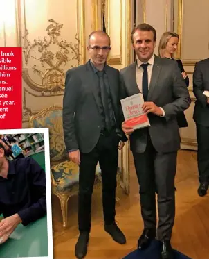  ??  ?? BELOW: Yuval at a book signing. His accessible books have sold millions of copies, earning him a legion of loyal fans. RIGHT: With Emmanuel Macron at the Élysée Palace in Paris last year. The French president is a great admirer of his work.