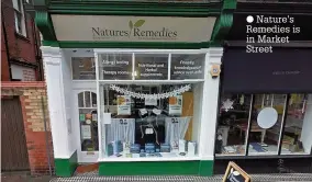  ??  ?? Nature’s Remedies is in Market Street