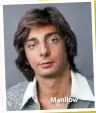  ??  ?? Manilow