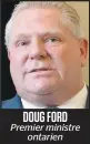  ??  ?? DOUG FORD Premier ministre ontarien