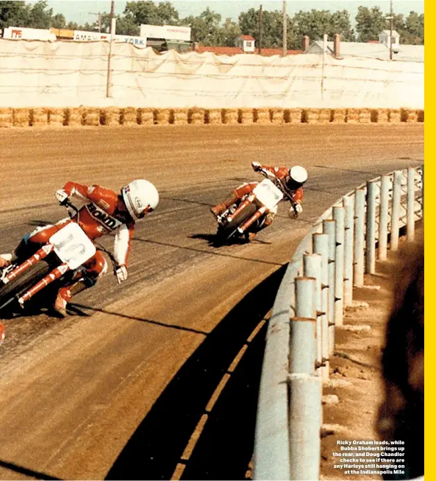  ??  ?? Ricky Graham leads, while Bubba Shobert brings up the rear, and Doug Chandler checks to see if there are any Harleys still hanging on at the Indianapol­is Mile