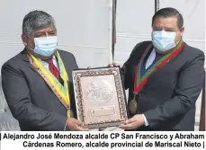  ??  ?? | Alejandro José Mendoza alcalde CP San Francisco y Abraham Cárdenas Romero, alcalde provincial de Mariscal Nieto |