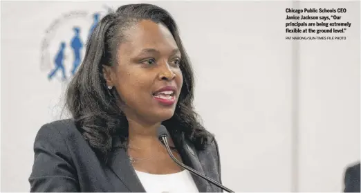 ?? PAT NABONG/SUN-TIMES FILE PHOTO ?? Chicago Public Schools CEO Janice Jackson says, “Our principals are being extremely flexible at the ground level.”
