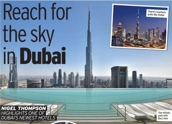  ??  ?? There’s nowhere quite like Dubai
The infinity pool with Burj view