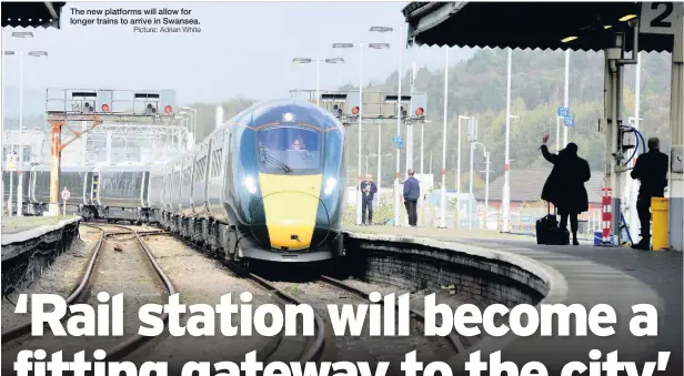  ?? Picture: Adrian White ?? The new platforms will allow for longer trains to arrive in Swansea.