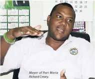  ??  ?? Mayor of Port Maria Richard Creary.