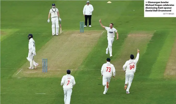  ?? GETTY IMAGES ?? > Glamorgan bowler Michael Hogan celebrates dismissing Kent opener Daniel Bell-Drummond